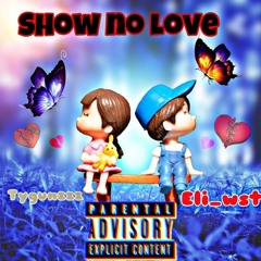 Show no Love (feat. TyGunzzz)