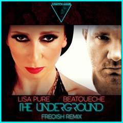 BeatQueche & Lisa Pure - The Underground (Freqish Radio Remix)