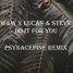 W&W X Lucas & Steve - Do It For You(Psynacepine Remix)