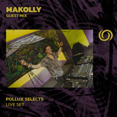 MAKOLLY Guest Mix | Pollux Selects | 01/07/2025