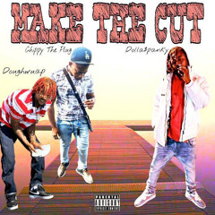 Doughwuap - Make The Cut ft. Dolla$panky & Chippy The Plug