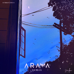 sometimes - ARAYA Remix