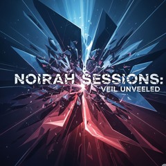 Noirah Sessions: Veil Unveiled #1