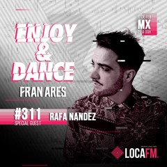 Enjoy & Dance With Fran Ares #311 · Rafa Nandez
