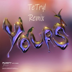 PLS&TY - Yours (ft. Tudor) (TeTryl Remix)