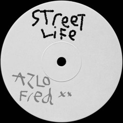 STREET LIFE - AZLO FRED [FREE DL]