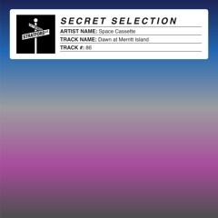 Space Cassette - Dawn At Merritt Island [Secret Selection]
