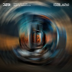 dZb 626 - Break In Transmission - Moments In Motion (Original Mix).
