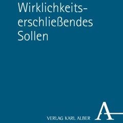 Wirklichkeitserschließendes Sollen: eine Buchvorstellung