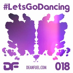 Lets Go Dancing - 018 (Dean Fuel x DreamStream Digital Festival v2 Mix)