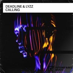 DEADLINE & LYZZ - Calling [FUTURE RAVE MUSIC]