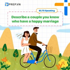 PREP.VN | Describe a couple you know who have a happy marriage | IELTS Speaking Part 2