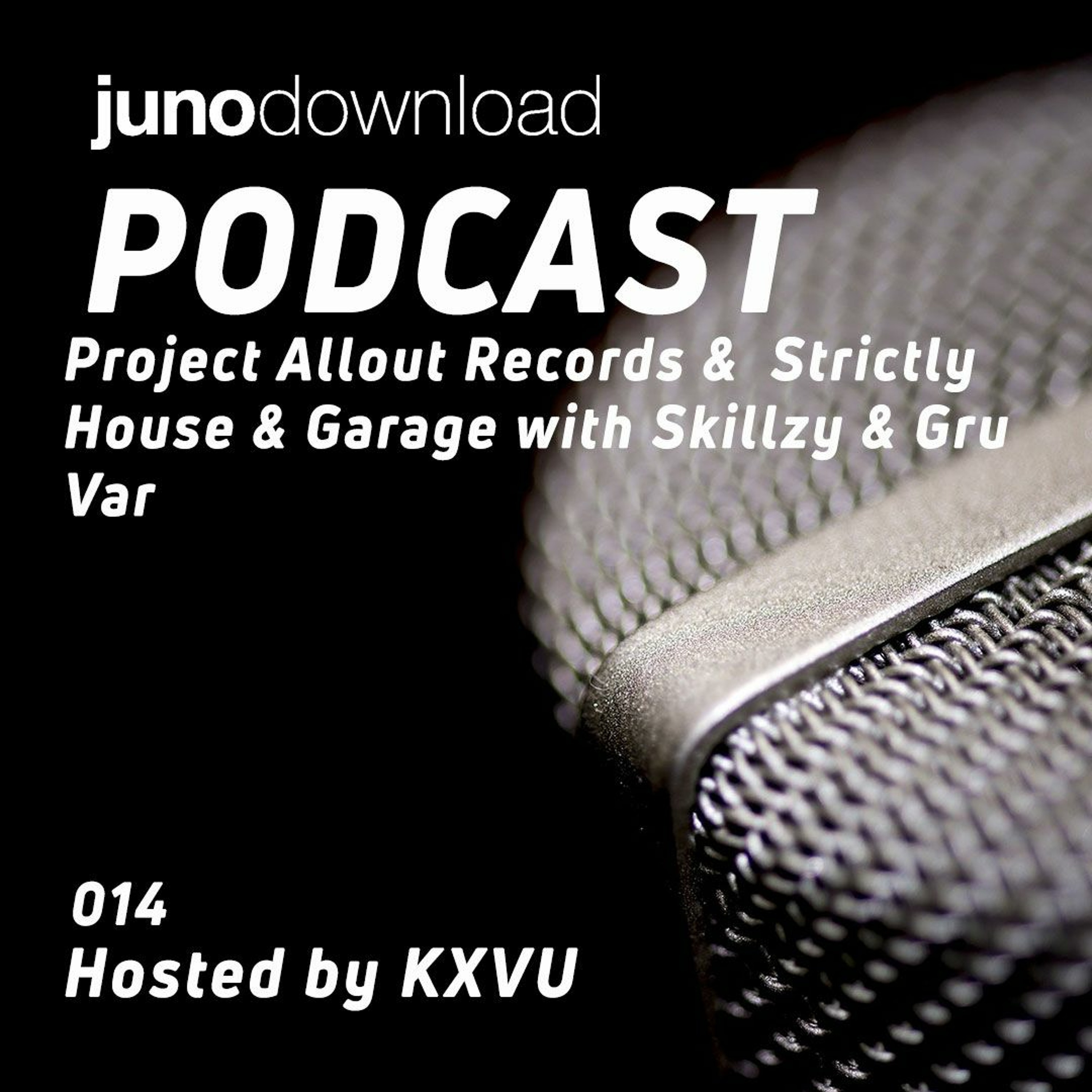 Juno Download Podcast - Project Allout Records & Strictly House & Garage With Skillzy & Gru Var episode artwork