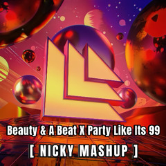 Beauty & A Beat X Party Like Its 99 - [ NICKY MASHUP ]