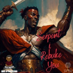 Serpent I Rebuke You