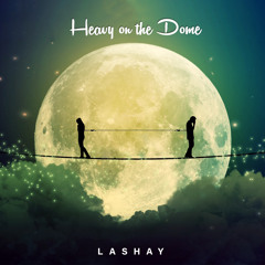 Heavy on the Dome ft. Keyy(Prod. Causmic)
