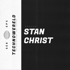 Stan Christ | Techno Wereld Podcast SE8EP5