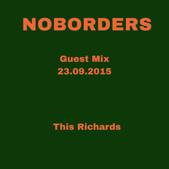 NOBORDERS Guest Mix - This Richards - 23.09.2015
