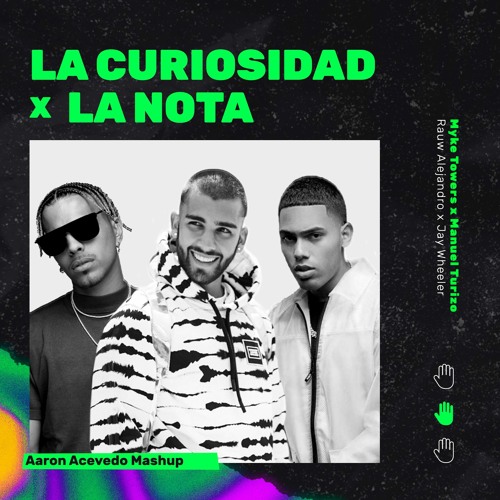 Stream Myke Towers, Manuel Turizo, Rauw Alejandro - La Curiosidad x La Nota  (Aaron Acevedo Mashup) 🔥 by Aaron Acevedo | Listen online for free on  SoundCloud