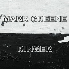 Mark Greene - Ringer [FREE DOWNLOAD]