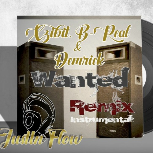 Xzibit, B-Real & Demrick - Wanted (JustIn Flow Remix) Instrumental