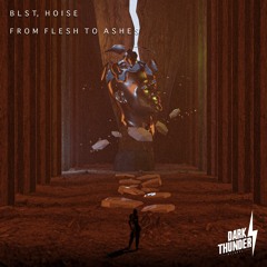 BLST, Hoise - From Flesh To Ashes