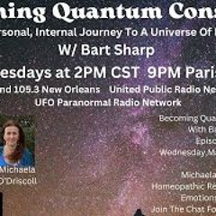 Becoming Quantum Conscious With Bart Sharp Episode  71 Wednesday  5 - 1-2024 2PM CST