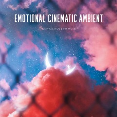 Emotional Cinematic Ambient - Inspirational Background Music For Videos and Films (DOWNLOAD MP3)
