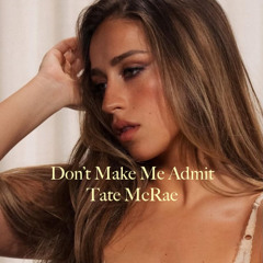 Slowed ~ Don't Make Me Admit (Tate McRae) Unreleased