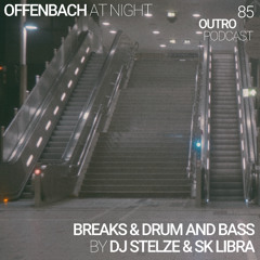 85: DJ Stelze & SK LIBRA| Breaks & Drum And Bass | Offenbach at Night