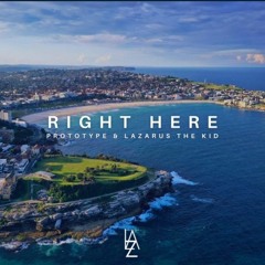 Prototype & Lazarus The Kid - Right Here 🇦🇺