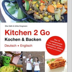 Kitchen 2 Go - Kochen und Backen: Über 70 Lieblingsrezepte von Jugendlichen – international. raffi