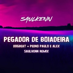 Pegador de Boiadeira (Saulkenn Remix) - Dogbeat + Pedro Paulo & Alex
