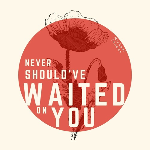 Waited On You