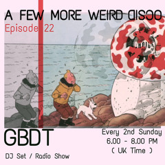 GBDT - A Few More Weird Disco #22