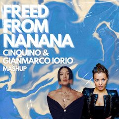 Freed From Nanana (Cinquino & Gianmarco Iorio Mashup)