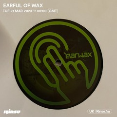 Earful Of Wax - 21 March 2023