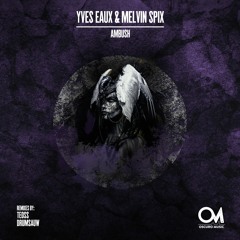 OSCM113; Yves Eaux & Melvin Spix - Ambush (Drumsauw Remix)