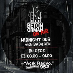 Beton Orman on Air w/ Babilgen - Midnight Dub April '21