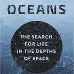 Read KINDLE 📒 Alien Oceans: The Search for Life in the Depths of Space by Kevin Hand