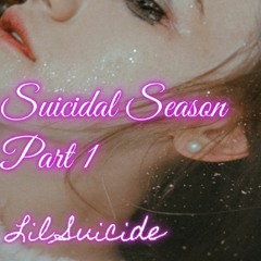 Suicidal Season Part 1
