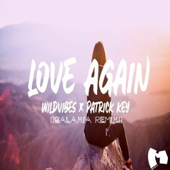 WildVibes & Patrick Key - Love Again (Galaxia Remix) [FREE DOWNLOAD] (2022)