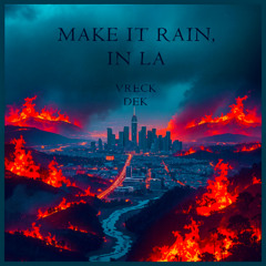 Make It Rain, In LA - Vreck Dek