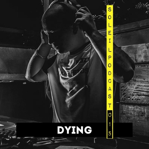 Soleil Podcast 015 - Dying