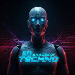 50 Shades of Techno