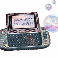 Don't Bust My Bubble!