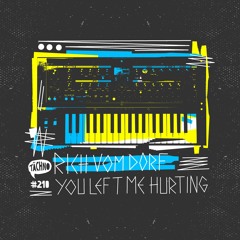 Rich Vom Dorf - You Left Me Hurting (TAECH210)