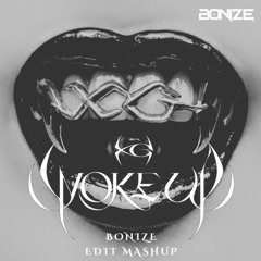 WOKE UP - XG (BONIZE EDIT MASHUP)