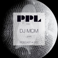 DJ MOM[The House Sound_US ]_PPL weekly Mix Vol.10