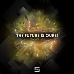The Future Is Ours!